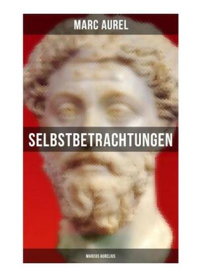 Selbstbetrachtungen - Marcus Aurelius