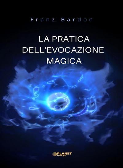 La pratica dell’evocazione magica (tradotto)
