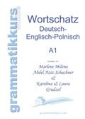 Wörterbuch Deutsch - Englisch - Polnisch A1: Lernwortschatz für die Integrations-Deutschkurs-TeilnehmerInnen aus Polen Niveau A1 Marlene Abdel Aziz -