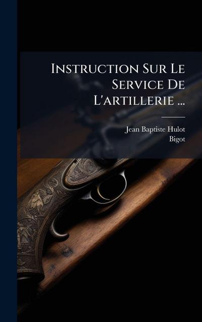 Instruction Sur Le Service De L’artillerie ...