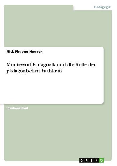 Montessori-Pädagogik und die Rolle der pädagogischen Fachkraft