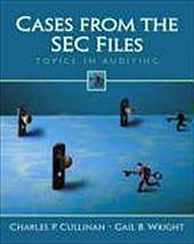 Cases from the SEC Files: Topics in Auditing by Wright, Gail B.; Cullinan, Ch...