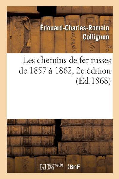 Les Chemins de Fer Russes de 1857 À 1862. 2e Édition