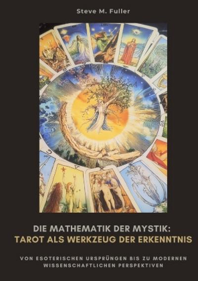 Die Mathematik der Mystik:  Tarot als Werkzeug  der Erkenntnis