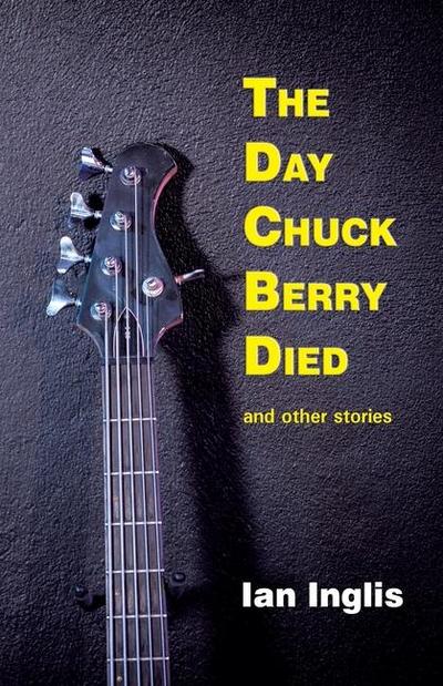 The Day Chuck Berry Died and other stories