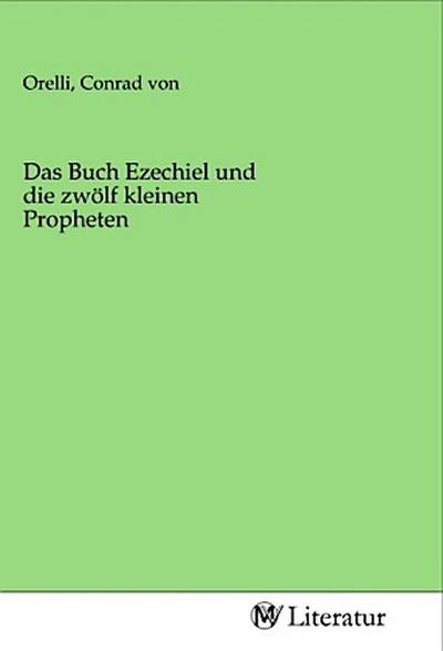 Das Buch Ezechiel und die zwölf kleinen Propheten