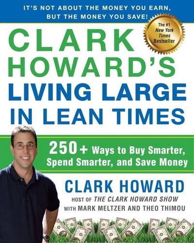 Clark Howard’s Living Large in Lean Times