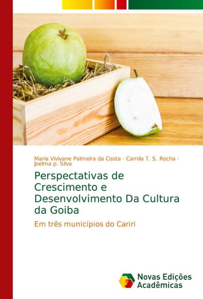 Perspectativas de Crescimento e Desenvolvimento Da Cultura da Goiba