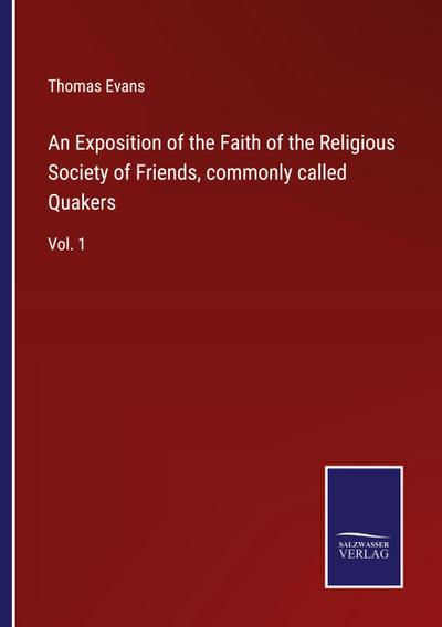 An Exposition of the Faith of the Religious Society of Friends, commonly called Quakers
