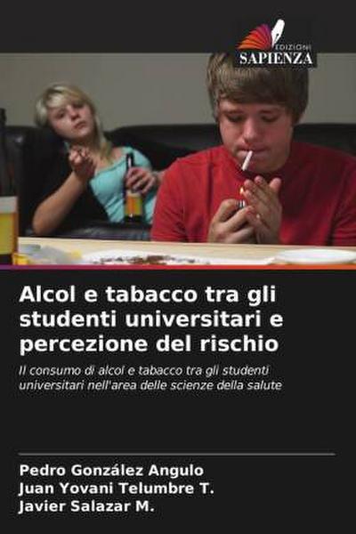 Alcol e tabacco tra gli studenti universitari e percezione del rischio