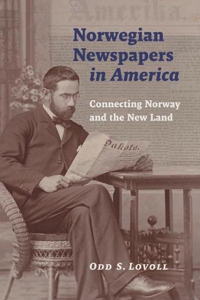 Norwegian Newspapers in America (eBook, EPUB) - Odd S. Lovoll