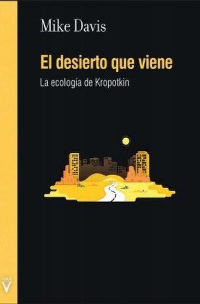 El desierto que viene : la ecología de Kropotkin