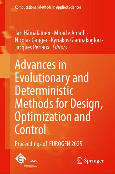 Advances in Evolutionary and Deterministic Methods for Design, Optimization and Control