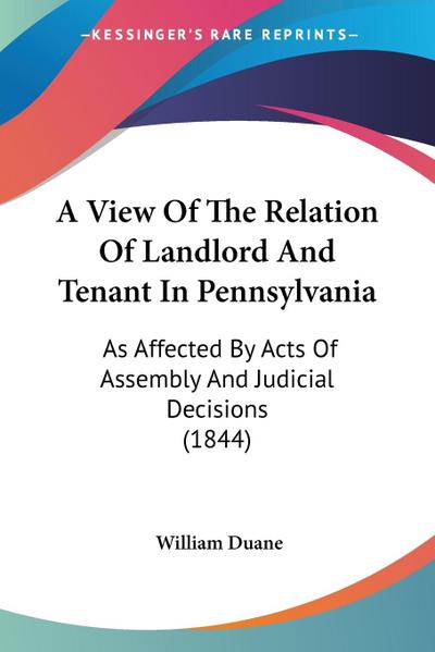 A View Of The Relation Of Landlord And Tenant In Pennsylvania
