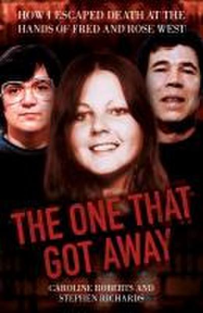 The One That Got Away - My Life Living with Fred and Rose West