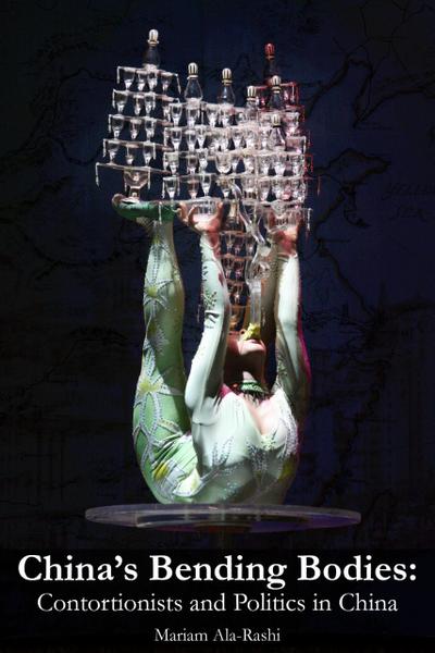 China’s Bending Bodies: Contortionists and Politics in China