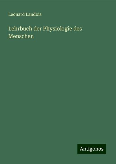 Landois, L: Lehrbuch der Physiologie des Menschen