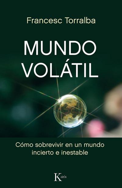 Mundo volátil : cómo sobrevivir en un mundo incierto e inestable