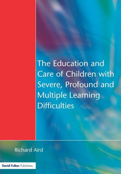 The Education and Care of Children with Severe, Profound and Multiple Learning Disabilities