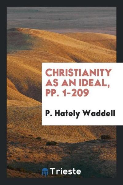 Christianity as an Ideal, pp. 1-209