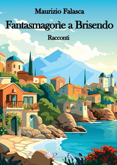 Falasca, M: Fantasmagorìe a Brisendo