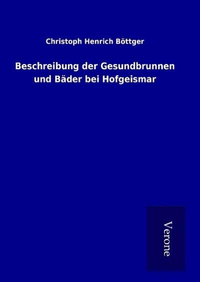 Beschreibung der Gesundbrunnen und Bäder bei Hofgeismar