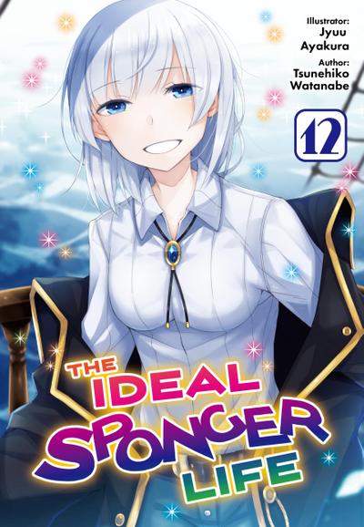 The Ideal Sponger Life: Volume 12 (Light Novel)