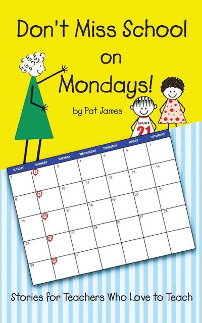 Don’t Miss School on Mondays!
