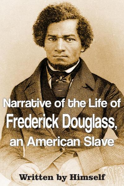 Narrative of the Life of Frederick Douglass, an American Slave