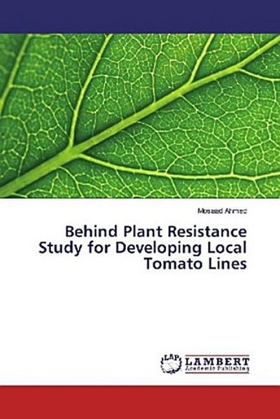 Behind Plant Resistance Study for Developing Local Tomato Lines - Mosaad Ahmed