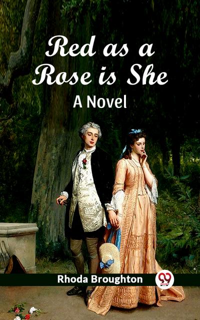 Red as a Rose is She A Novel