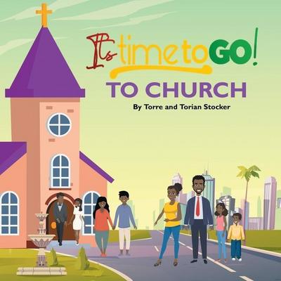 It’s Time To GO! - To Church