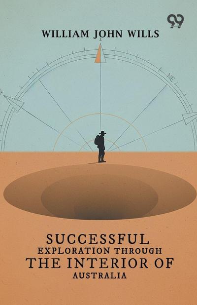 Successful Exploration Through The Interior Of Australia