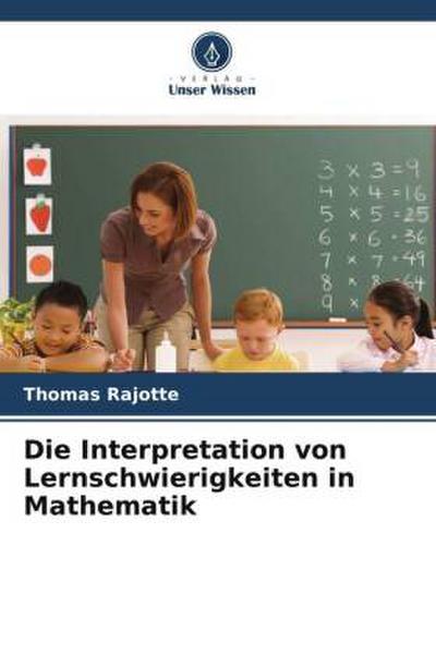Die Interpretation von Lernschwierigkeiten in Mathematik