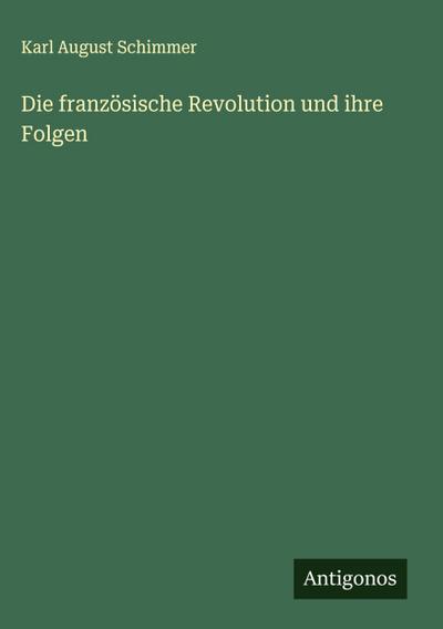 Die französische Revolution und ihre Folgen