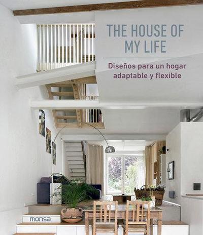 THE HOUSE OF MY LIFE: Diseños para un hogar adaptable y flexible