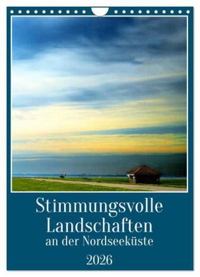 Stimmungsvolle Landschaften an der Nordseeküste (Wandkalender 2026 DIN A4 hoch), CALVENDO Monatskalender