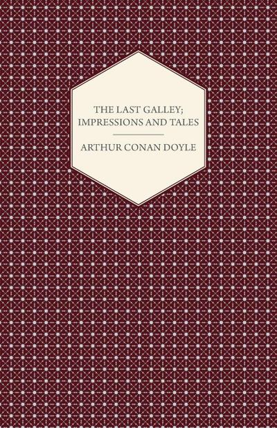 The Last Galley; Impressions And Tales