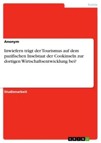 Inwiefern trägt der Tourismus auf dem pazifischen Inselstaat der Cookinseln zur dortigen Wirtschaftsentwicklung bei?