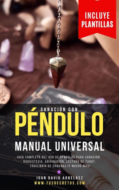 Sanación con Péndulo: Manual Universal (Tus Decretos, #1)