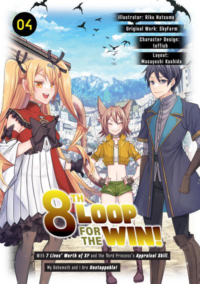 8th Loop for the Win! With Seven Lives’ Worth of XP and the Third Princess’s Appraisal Skill, My Behemoth and I Are Unstoppable! (Manga): Volume 4