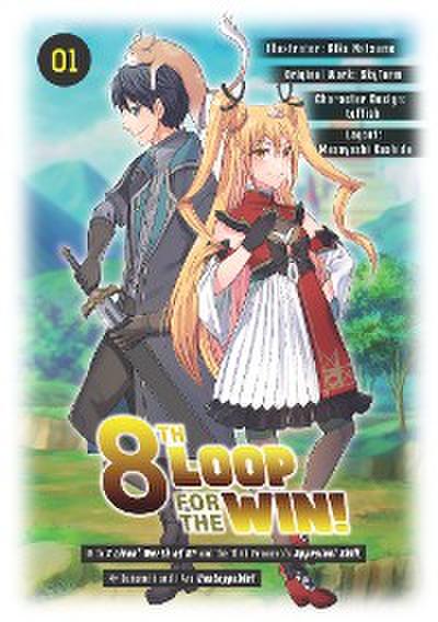 8th Loop for the Win! With Seven Lives’ Worth of XP and the Third Princess’s Appraisal Skill, My Behemoth and I Are Unstoppable! (Manga): Volume 1