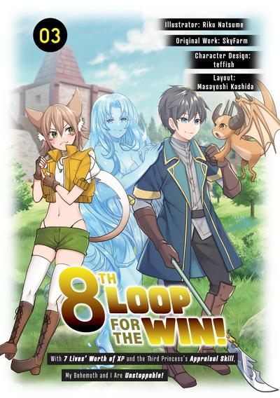 8th Loop for the Win! With Seven Lives’ Worth of XP and the Third Princess’s Appraisal Skill, My Behemoth and I Are Unstoppable! (Manga): Volume 3