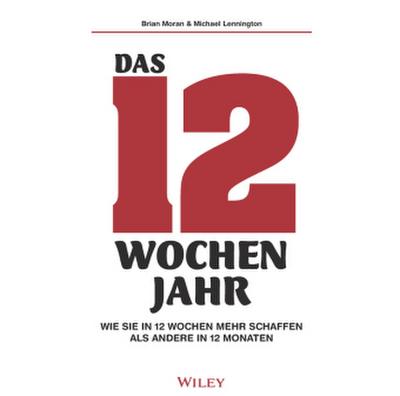 Das 12-Wochen-Jahr: Wie Sie in 12 Wochen mehr schaffen als andere in 12 Monaten, Audio-CD