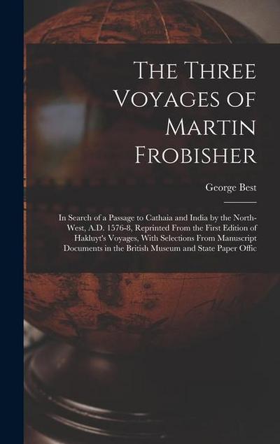 The Three Voyages of Martin Frobisher