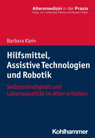 Hilfsmittel, Assistive Technologien und Robotik: Selbstständigkeit und Lebensqualität im Alter erhalten (Altersmedizin in der Praxis)