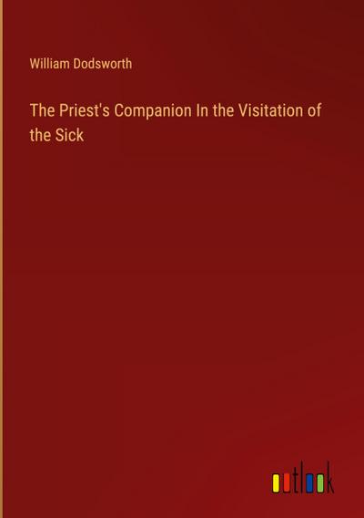 The Priest’s Companion In the Visitation of the Sick