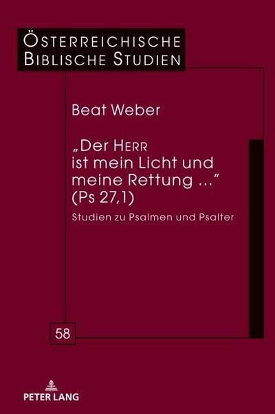 Der HERR ist mein Licht und meine Rettung ... (Ps 27,1)