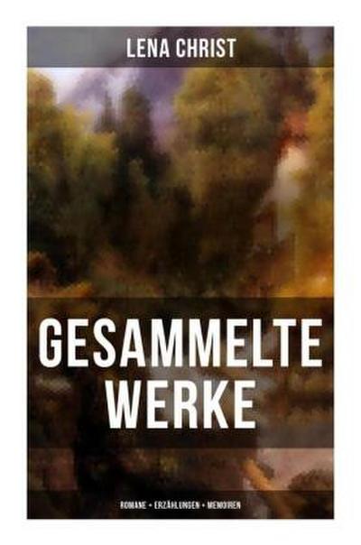 Gesammelte Werke: Romane + Erzählungen + Memoiren