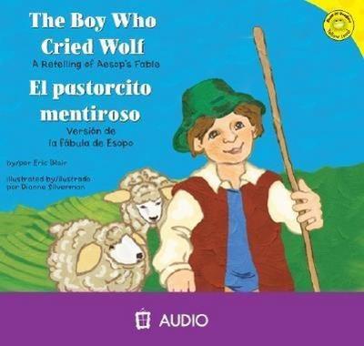 The Boy Who Cried Wolf/El Pastorcito Mentiroso: A Retelling of Aesop’s Fable/Version de La Fabula de Esopo